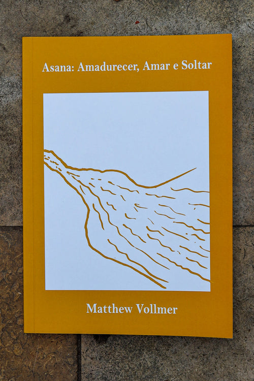Asana: Amadurecer, Amar e Soltar - livro de Matthew Vollmer